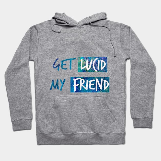 Get lucid, my friend! Lucid dreamer design N°2 Hoodie by Meista